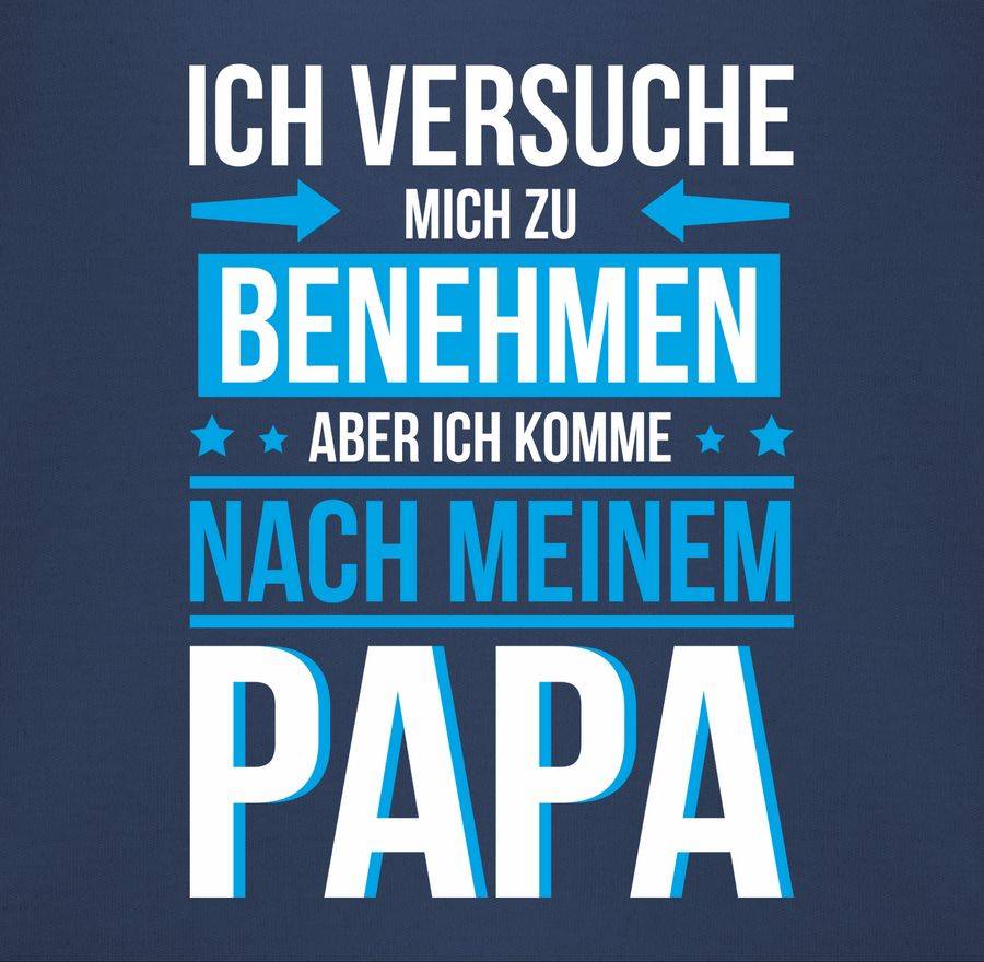Shirtracer Ich versuche mich zu benehmen aber ich komme nach meinem Papa blau: Tshirt Rucks Shirtracer Valentinstagsangebot
