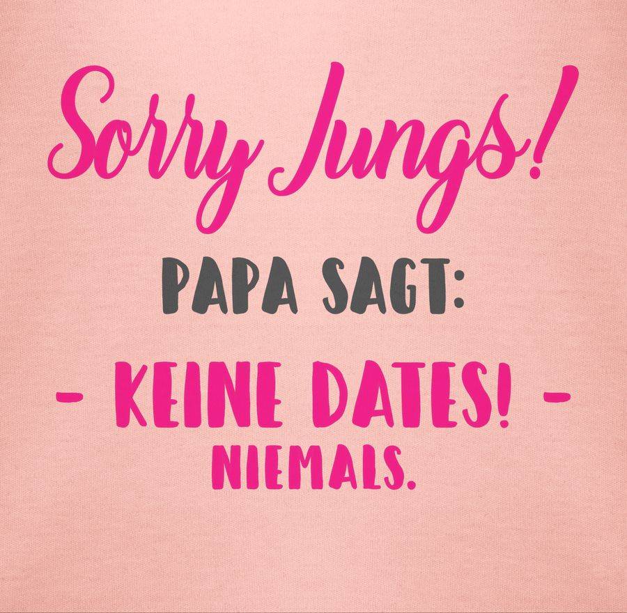 Shirtracer Sorry Jungs Papa sagt keine Dates Shirts & Mehr Shirtracer Kauf eins, bekomm eins gratis