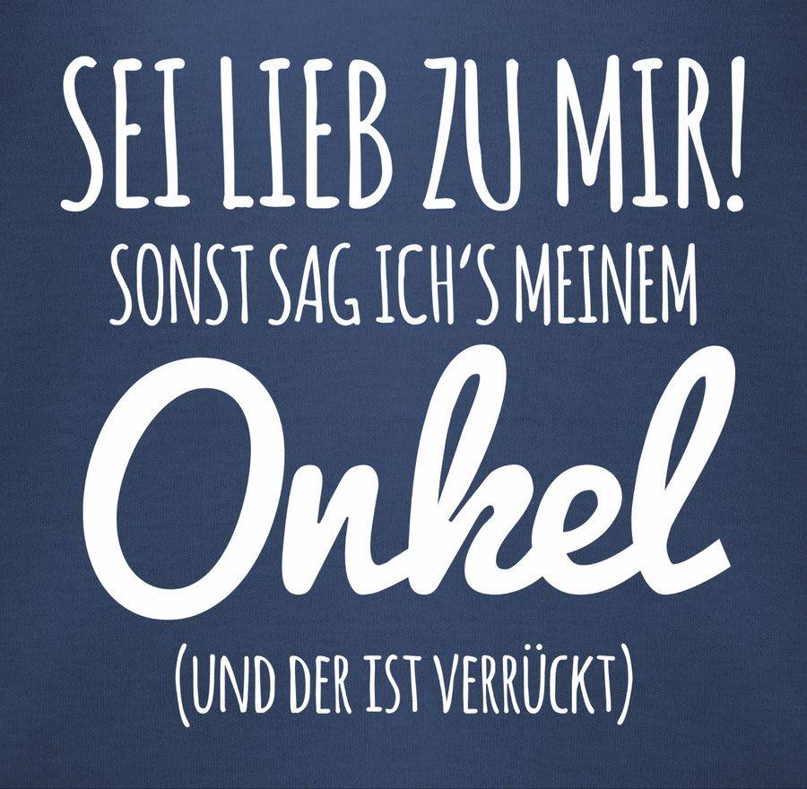 Shirtracer Sei lieb zu mir sonst sag ichs meinem Onkel Shirts & Mehr Shirtracer JETZT KAUFEN