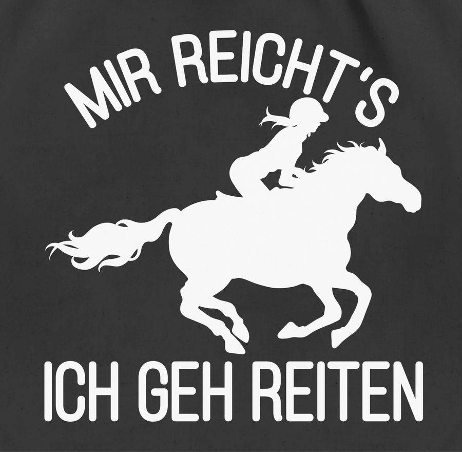 Shirtracer Mir reicht's ich geh reiten mit Pferd und Reiterin - weiß: T-Shirt Turnbeutel Shirtracer Riesige Rabatte