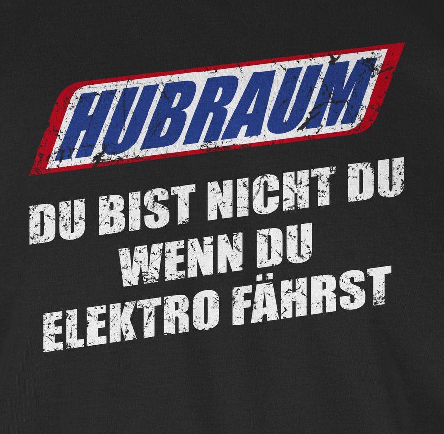 Shirtracer Hubraum - du bist nicht du, wenn du Elektro fährst Shirts & Mehr Shirtracer Rabatt