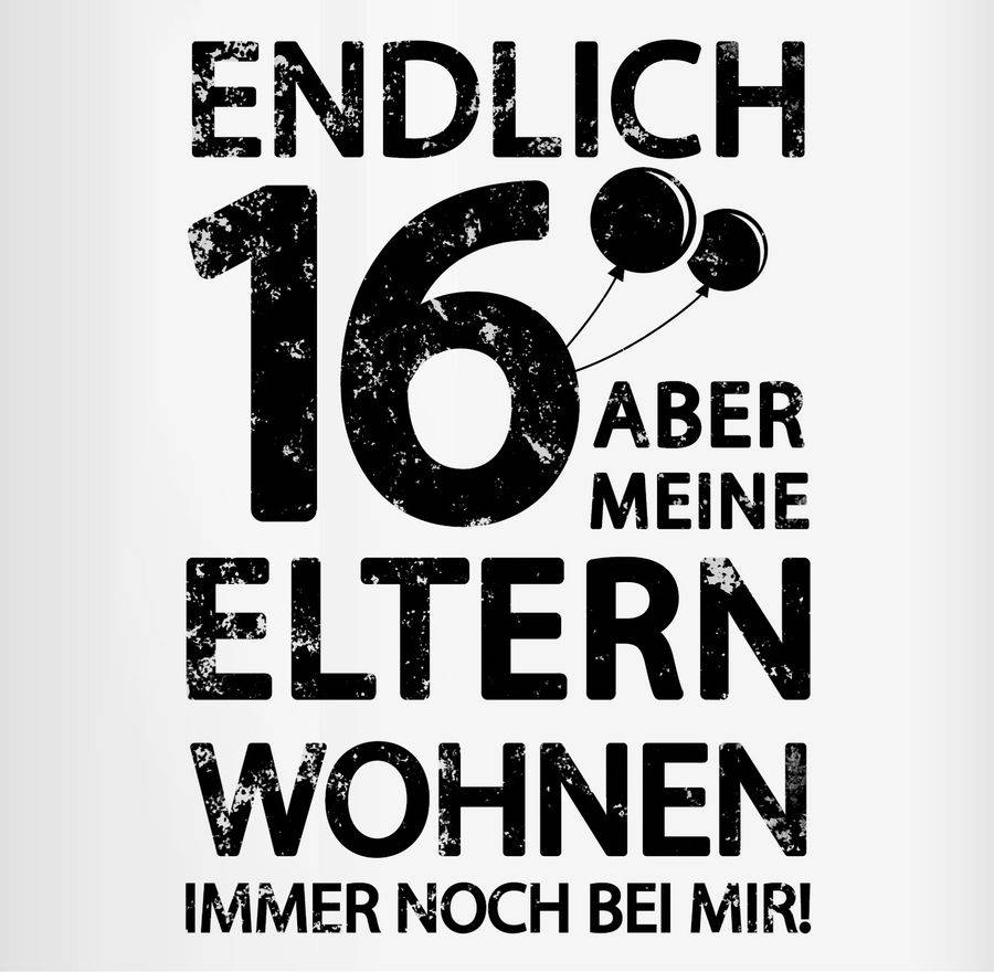 Shirtracer Endlich sechzehn aber meine Eltern wohnen immer noch bei mir! schwarz: T-Shirt T Shirtracer zollfrei