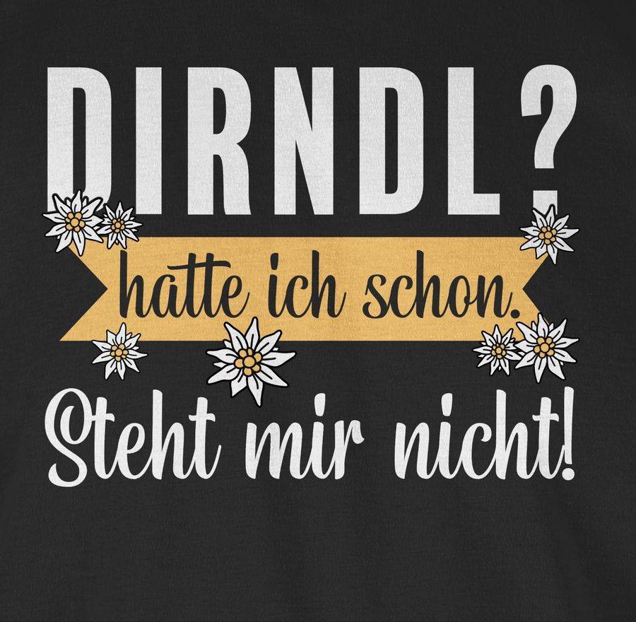 Shirtracer Dirndl - hatte ich schon steht mir nicht Shirts & Mehr Shirtracer Online