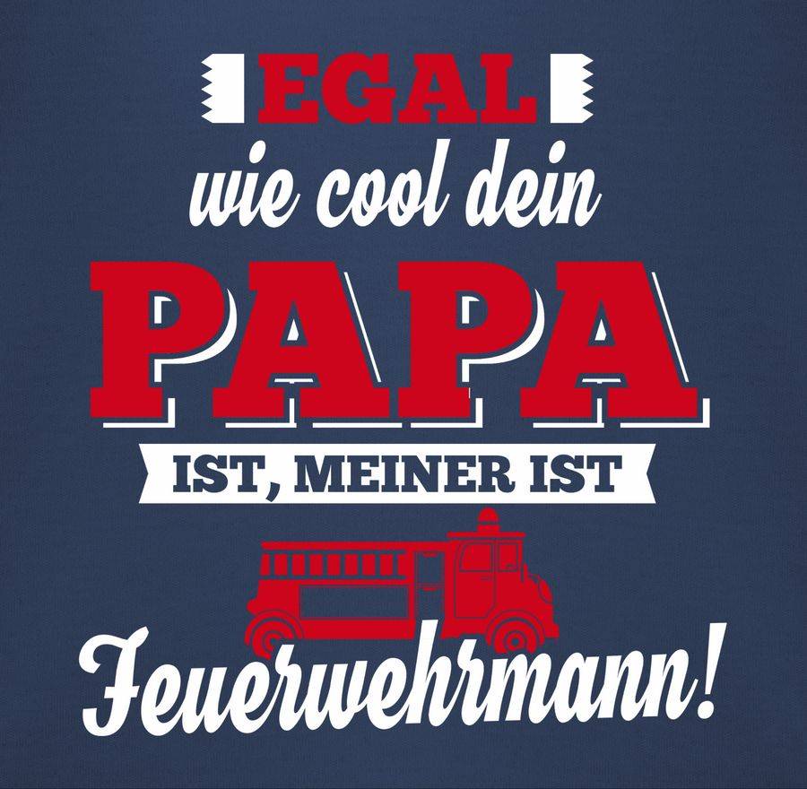 Shirtracer Egal wie Cool dein Papa meiner ist Feuerwehrmann Shirts & Mehr Shirtracer Wochenangebot