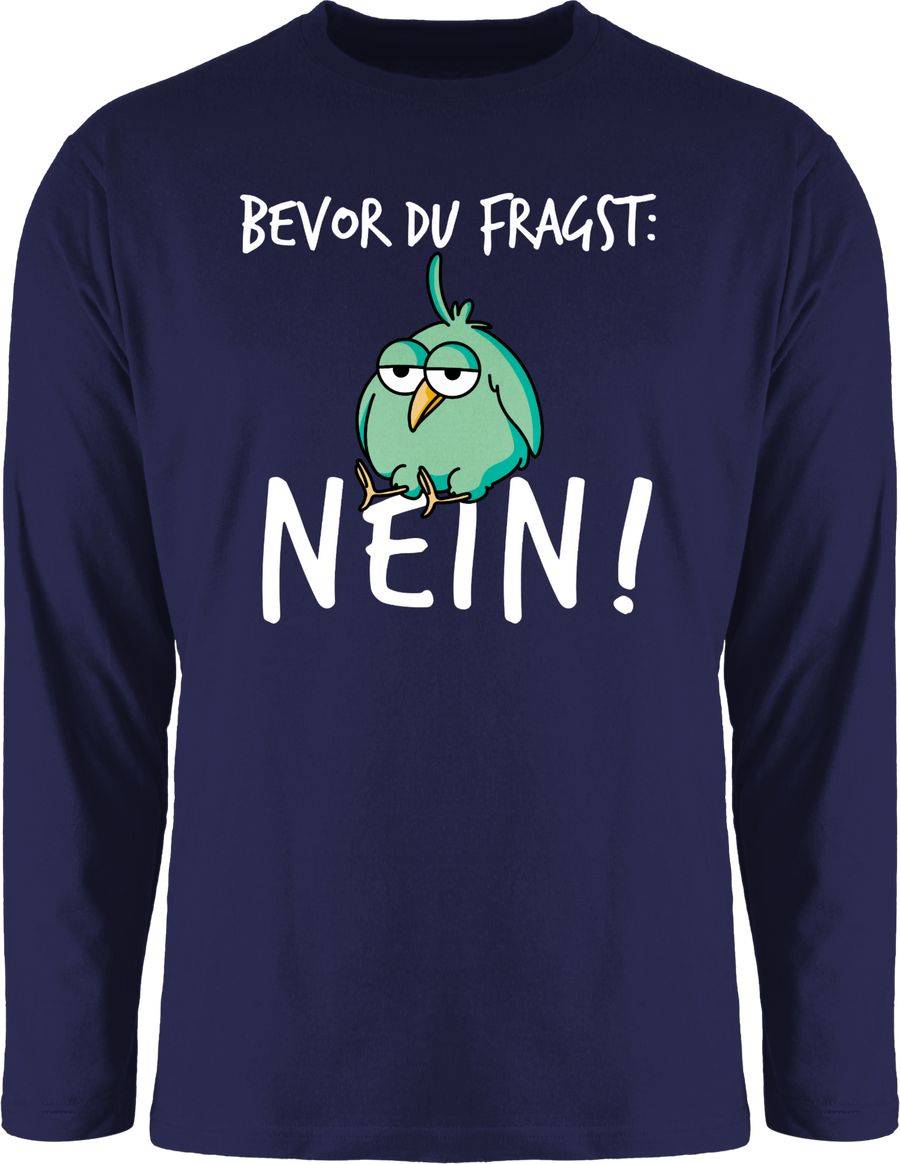 Shirtracer Bevor du fragst: Nein! - Vogel - Weiß Shirts & Mehr Shirtracer Begrenzte Freigabe