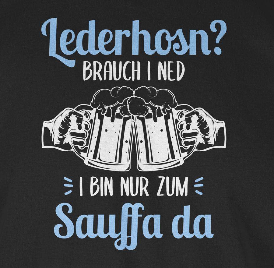Shirtracer Lederhosn? Brauch i ned! Bin nur zum Sauffa da - weiß und hellblau Shirts & Me Shirtracer zollfrei