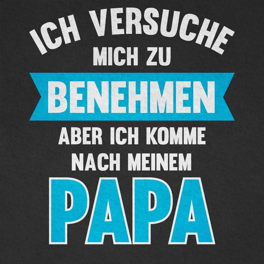 Shirtracer Ich versuche mich zu benehmen aber ich komme nach meinem Papa: Tshirt Rucksack Shirtracer Große Rabatte