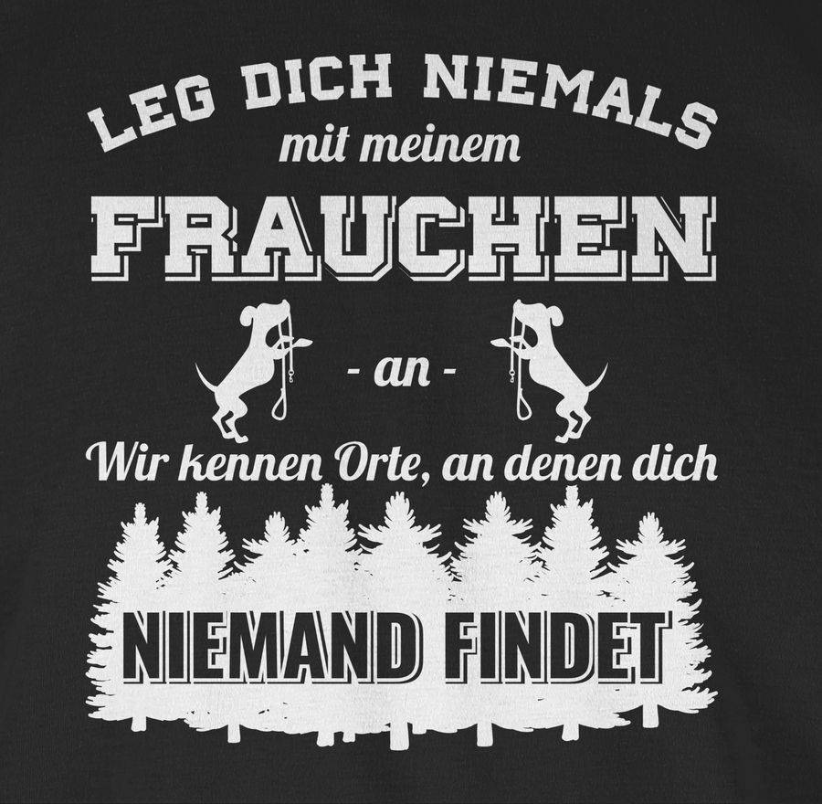 Shirtracer Leg dich niemals mit meinem Frauchen an Shirts & Mehr Shirtracer Fabrikladen