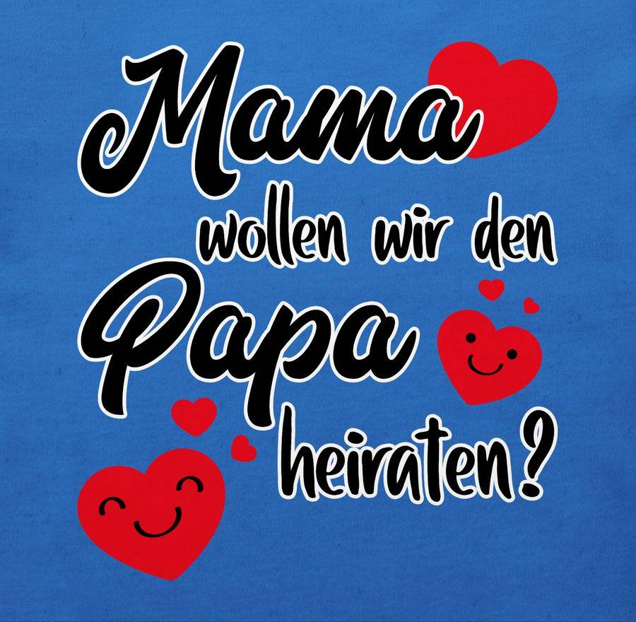 Shirtracer Mama wollen wir Papa heiraten Herzen Shirts & Mehr Shirtracer Bis zu 65% Rabatt