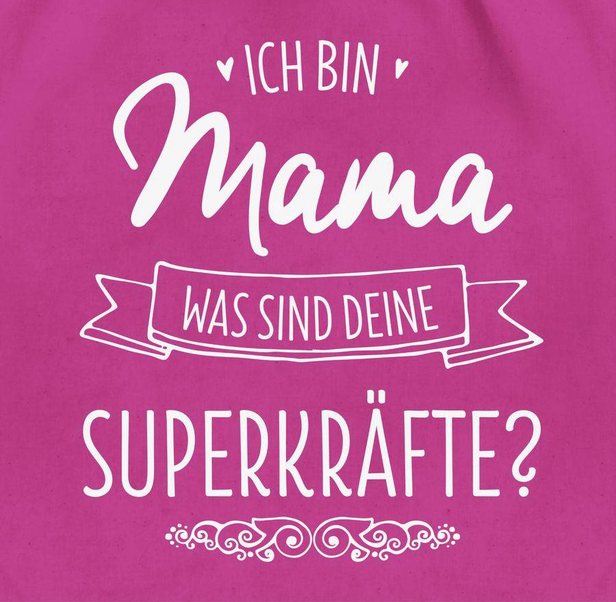 Shirtracer Ich bin Mama - was sind deine Superkräfte: T-Shirt Turnbeutel Shirtracer Versandkostenfrei