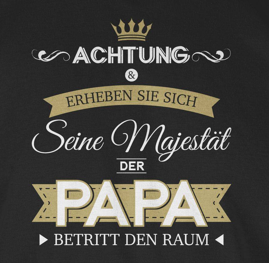 Shirtracer Seine Majestät der Papa Shirts & Mehr Shirtracer Muttertagsangebot