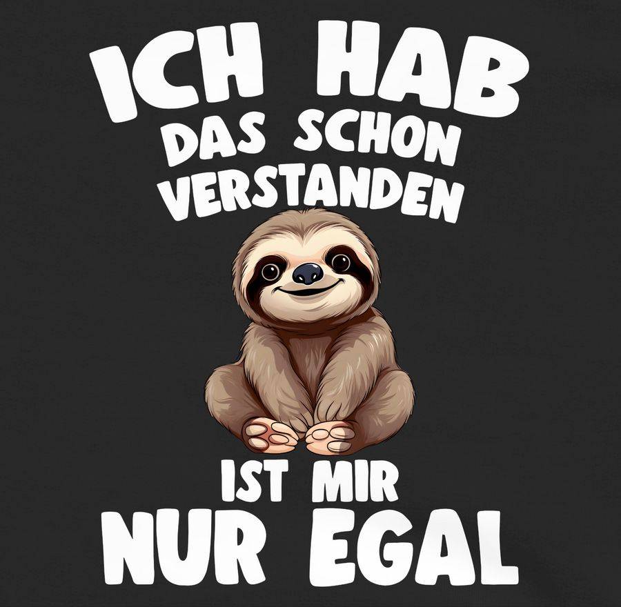Shirtracer Ich hab das schon verstanden ist mir nur egal Lustiger Spruch Faultier Shirts Shirtracer Hotsell