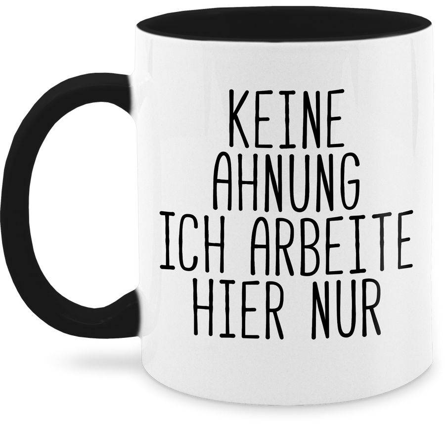 Shirtracer Keine Ahnung ich arbeite hier nur: Tshirt Turnbeutel Shirtracer Letzter Tag